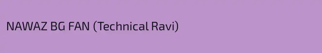 NAWAZ BG FAN (Technical Ravi)